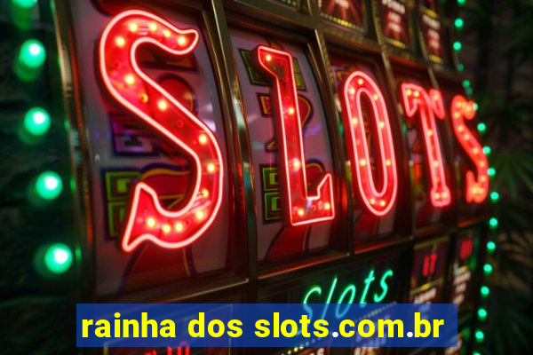 rainha dos slots.com.br